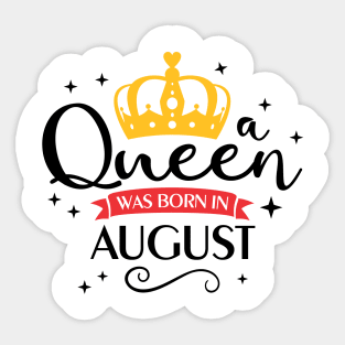 A Queen was Born in August T-Shirt Sticker